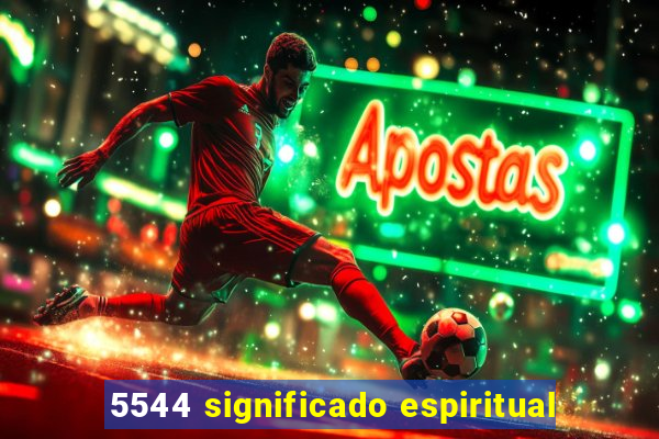 5544 significado espiritual